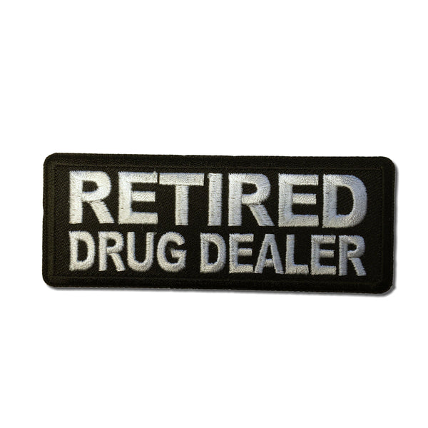 Retired Drug Dealer Patch - PATCHERS Iron on Patch