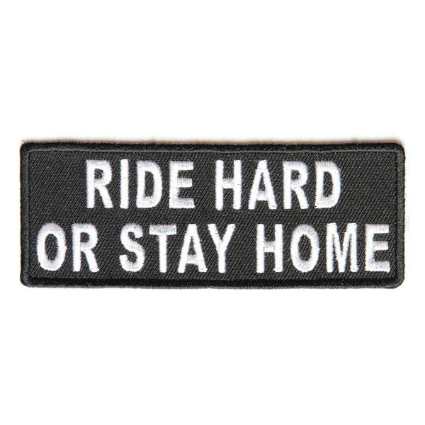 Ride Hard or Stay Home Black White Patch - PATCHERS Iron on Patch
