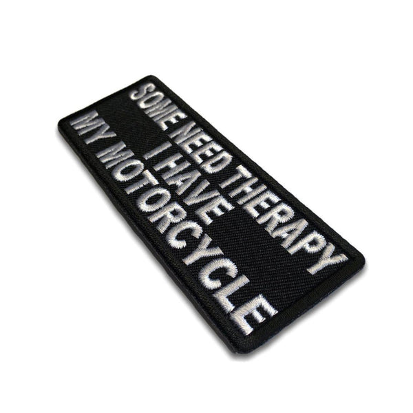 Some Need Therapy I Have My Motorcycle Patch - PATCHERS Iron on Patch