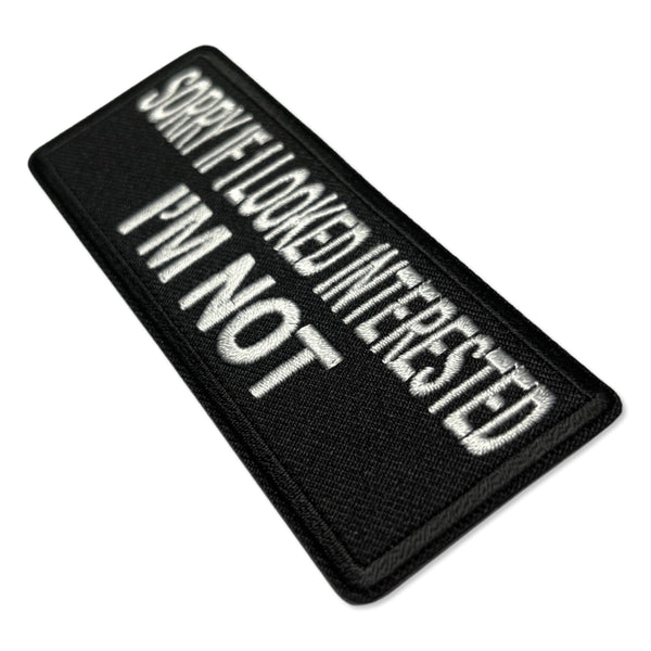 Sorry if I Looked Interested I'm Not Patch - PATCHERS Iron on Patch