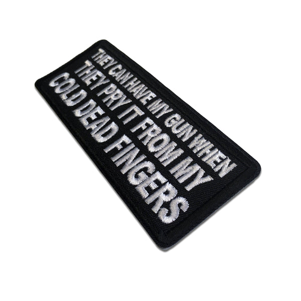 They can have my Gun When they Pry it from my Cold Dead Fingers Patch - PATCHERS Iron on Patch