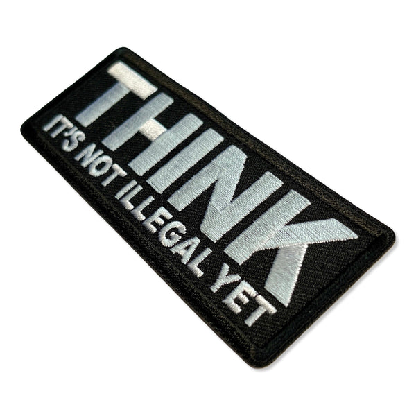 Think it's Not illegal Yet Patch - PATCHERS Iron on Patch