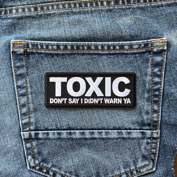 Toxic Don't Say I didn't Warn Ya Patch - PATCHERS Iron on Patch