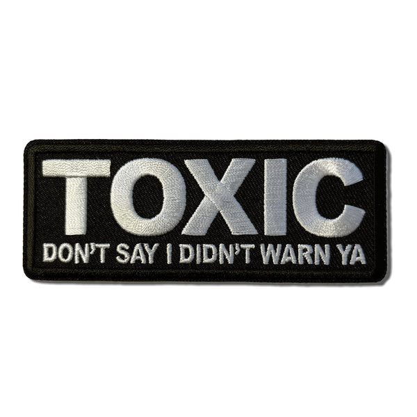 Toxic Don't Say I didn't Warn Ya Patch - PATCHERS Iron on Patch