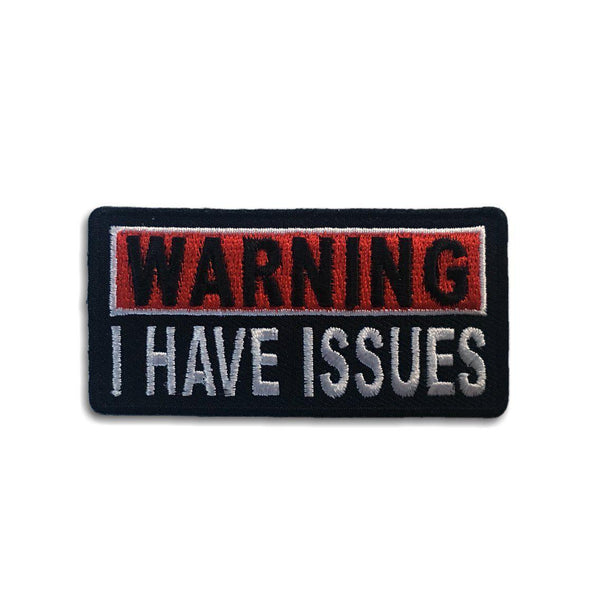 Warning I Have Issues Patch - PATCHERS Iron on Patch
