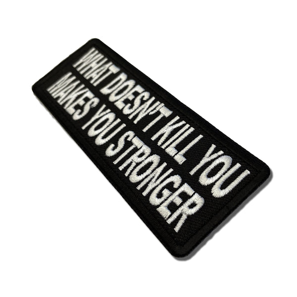 What Doesn't Kill You Makes You Stronger Patch - PATCHERS Iron on Patch