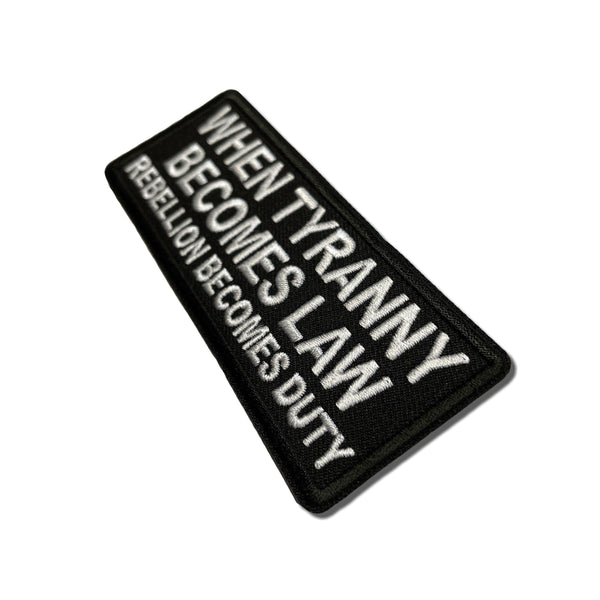 When Tyranny Becomes Law Rebellion Becomes Duty Patch - PATCHERS Iron on Patch