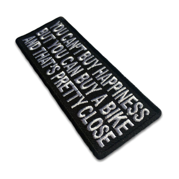 You Can't Buy Happiness But You Can Buy A Bike and That's Close Patch - PATCHERS Iron on Patch