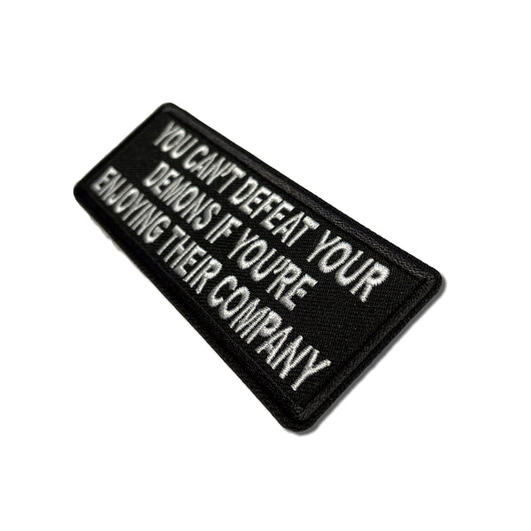 You Can't Defeat Your Demons If You're Enjoying Their Company Patch - PATCHERS Iron on Patch