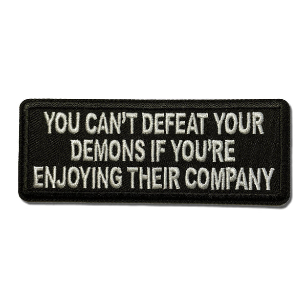 You Can't Defeat Your Demons If You're Enjoying Their Company Patch - PATCHERS Iron on Patch