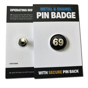 69 Silver Black Pin Badge - PATCHERS Pin Badge