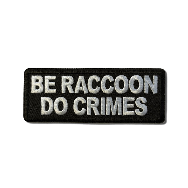 Be Raccoon Do Crimes Patch - PATCHERS Iron on Patch