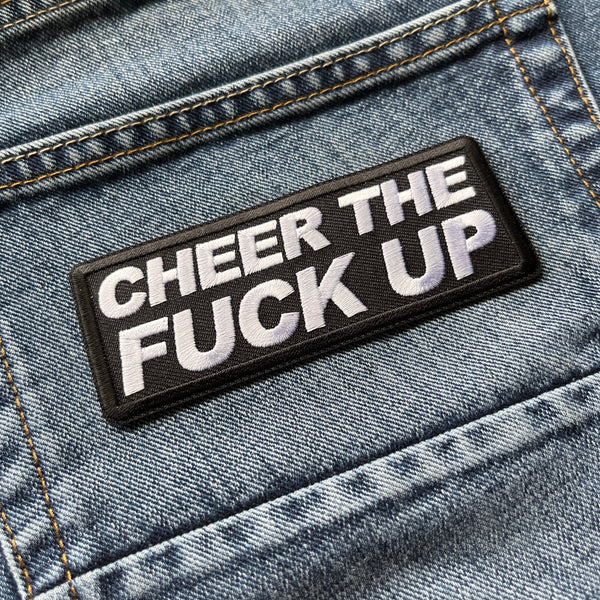 Cheer The Fuck Up Patch - PATCHERS Iron on Patch