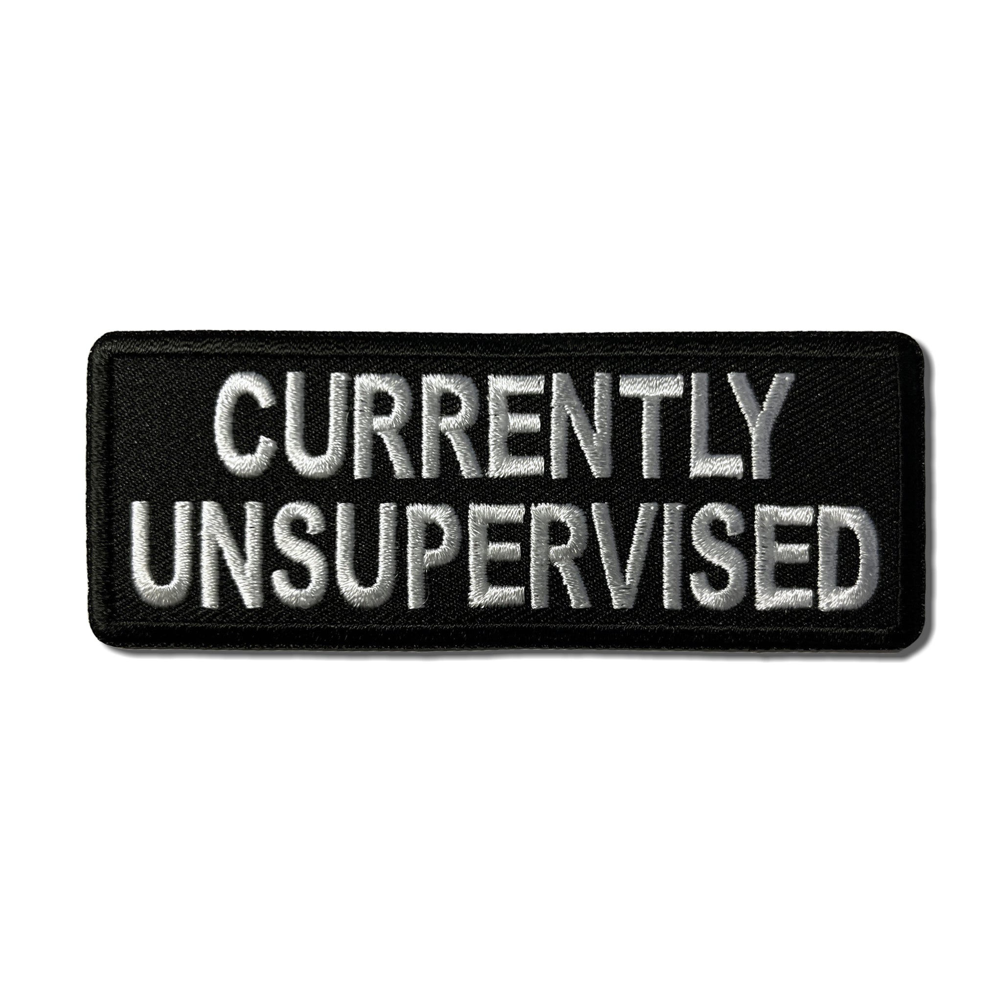 Embroidered Currently Unsupervised Iron on Sew on Patch – PATCHERS