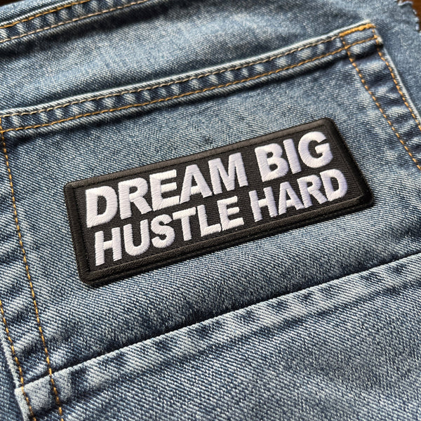 Dream Big Hustle Hard Patch - PATCHERS Iron on Patch