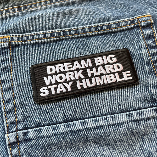 Dream Big Work Hard Stay Humble Patch - PATCHERS Iron on Patch
