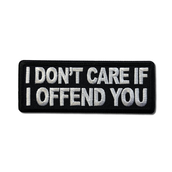 I Don't Care if I Offend You Patch - PATCHERS Iron on Patch