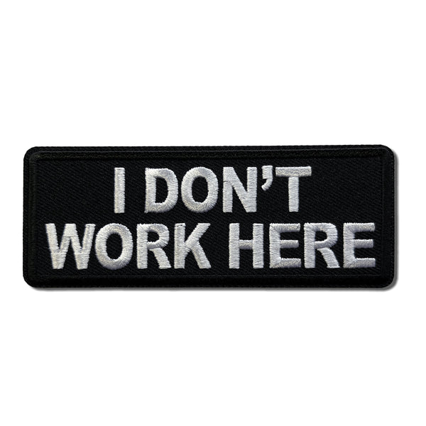 I Don't Work Here Patch - PATCHERS Iron on Patch