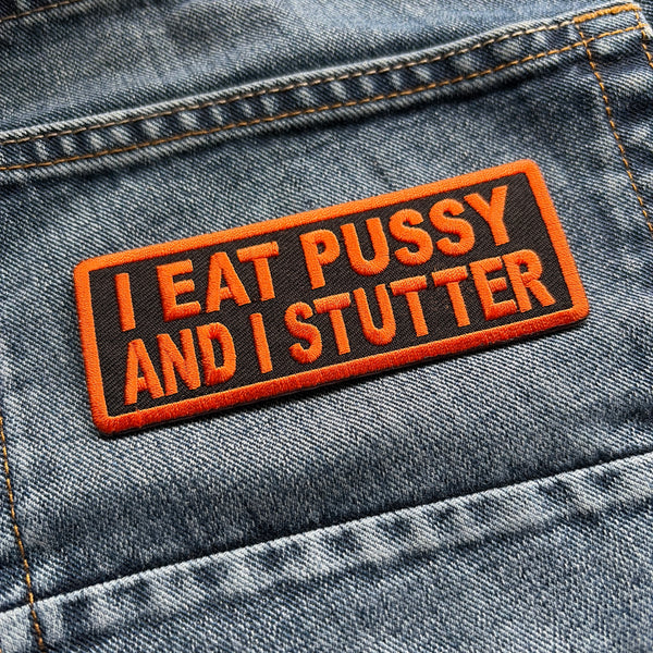 I Eat Pussy and I Stutter Patch