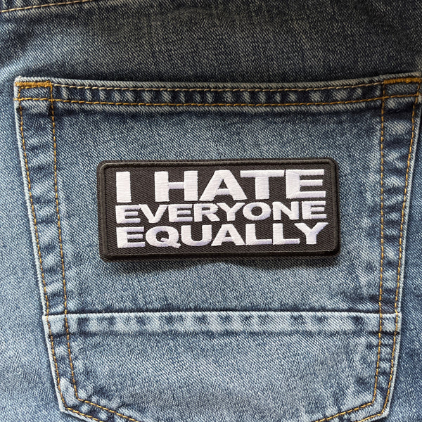 I Hate Everyone Equally Patch - PATCHERS Iron on Patch