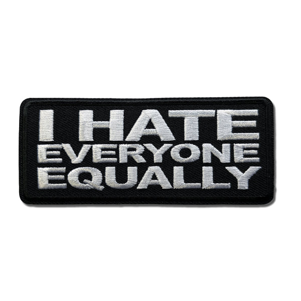 I Hate Everyone Equally Patch - PATCHERS Iron on Patch