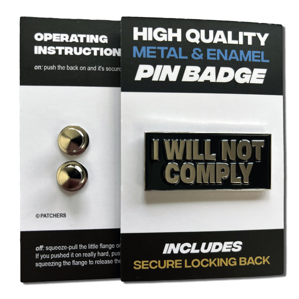 I Will Not Comply Black Enamel Pin Badge - PATCHERS Pin Badge