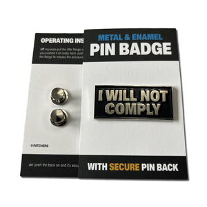 I Will Not Comply Silver Black Pin Badge - PATCHERS Pin Badge