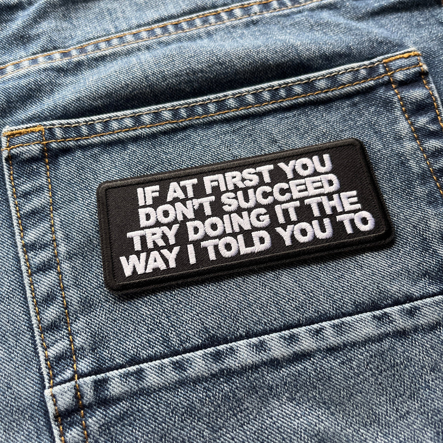 If at First You Don't Succeed Try Doing it The Way I Told You to Patch ...