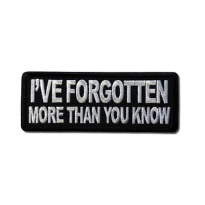I've Forgotten More Than You Know Patch - PATCHERS Iron on Patch