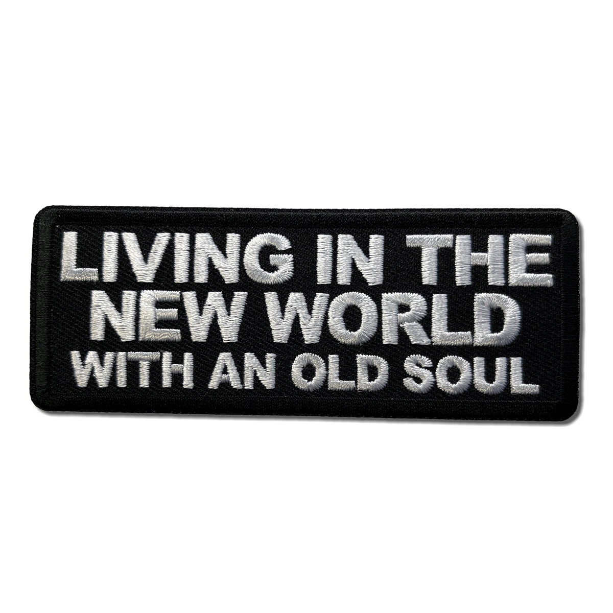 Living In The New World With An Old Soul Iron On Sew On Patch – Patchers