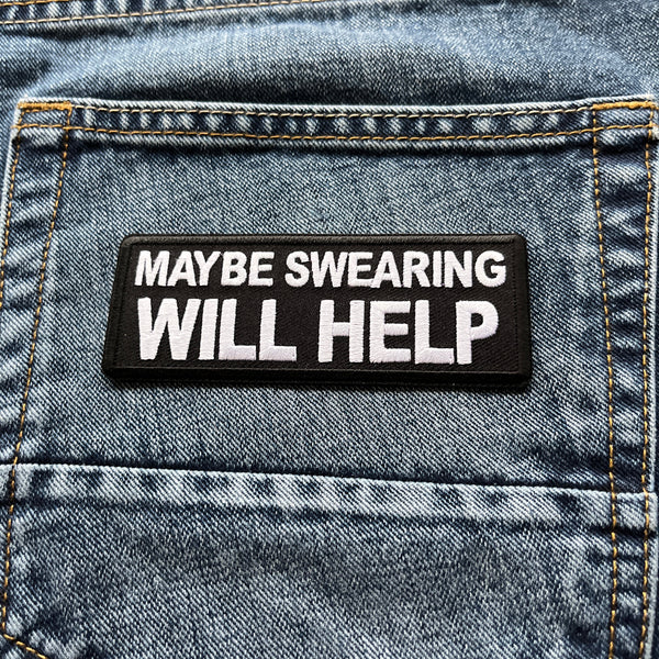 Maybe Swearing Will Help Patch - PATCHERS Iron on Patch