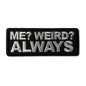 Me Weird Always Patch - PATCHERS Iron on Patch