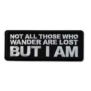 Not All those Who Wander are Lost But I Am Patch - PATCHERS Iron on Patch