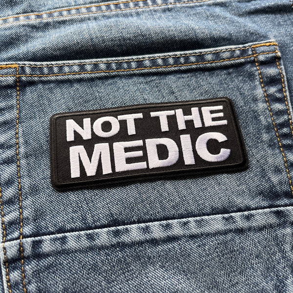 Not The Medic Patch - PATCHERS Iron on Patch