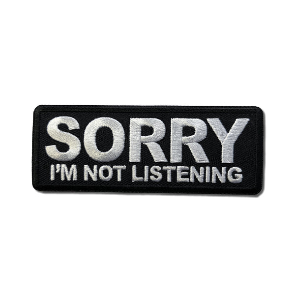 Sorry I'm Not Listening Patch - PATCHERS Iron on Patch