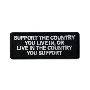 Support The Country You Live in or Live in The Country You Support Patch - PATCHERS Iron on Patch