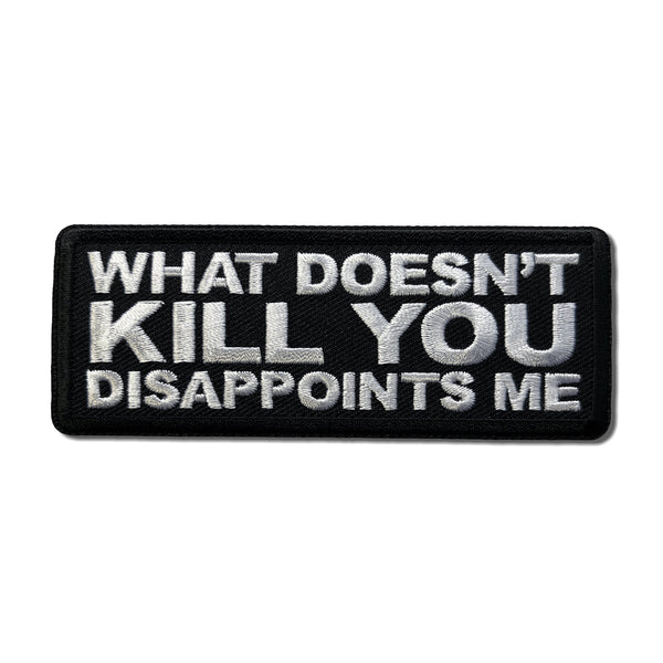 What doesn't Kill You Disappoints Me Patch - PATCHERS Iron on Patch