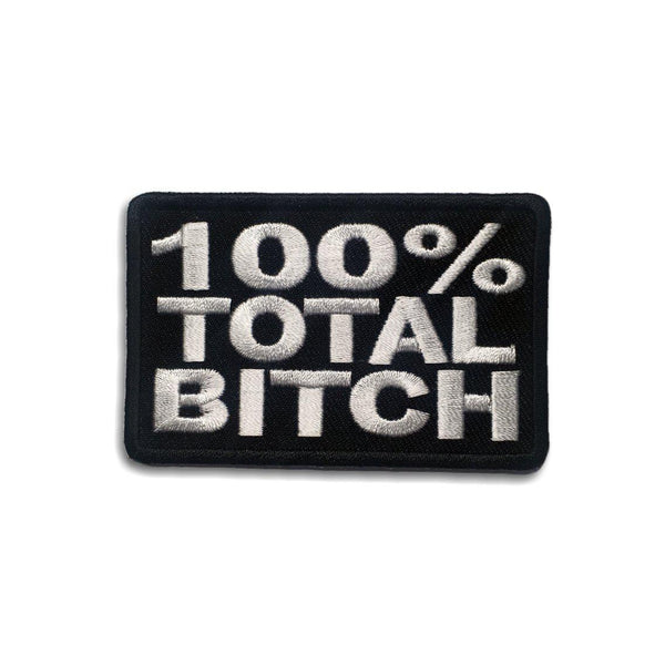 100% Total Bitch Patch - PATCHERS Iron on Patch