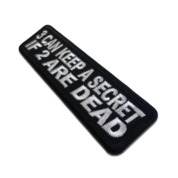 3 Can Keep A Secret If 2 Are Dead Patch - PATCHERS Iron on Patch