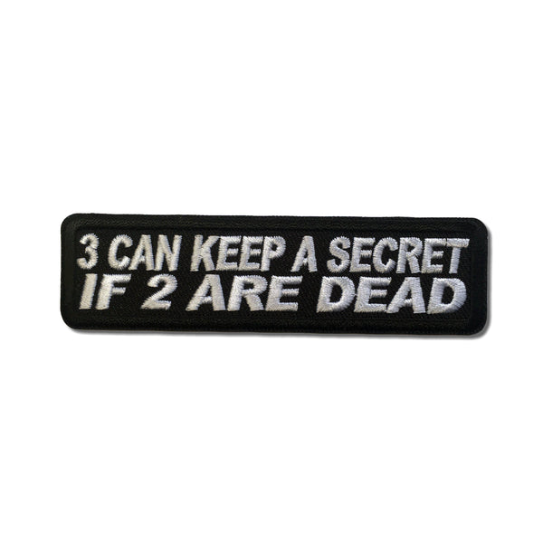3 Can Keep A Secret If 2 Are Dead Patch - PATCHERS Iron on Patch