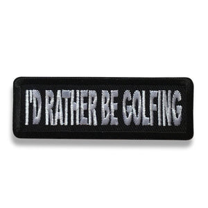 3" I'd Rather Be Golfing Patch - PATCHERS Iron on Patch