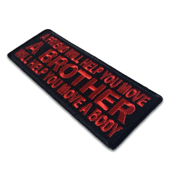 A Brother Will Help You Move A Body In Red Patch - PATCHERS Iron on Patch