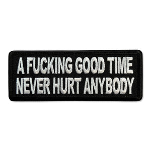 A Fucking Good Time Never Hurt Anybody Patch - PATCHERS Iron on Patch