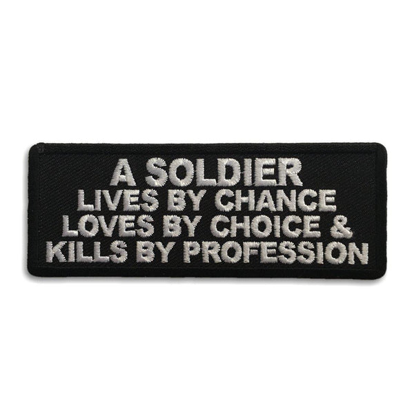 A Soldier Lives By Chance Loves By Choice and Kills by Profession Patch - PATCHERS Iron on Patch