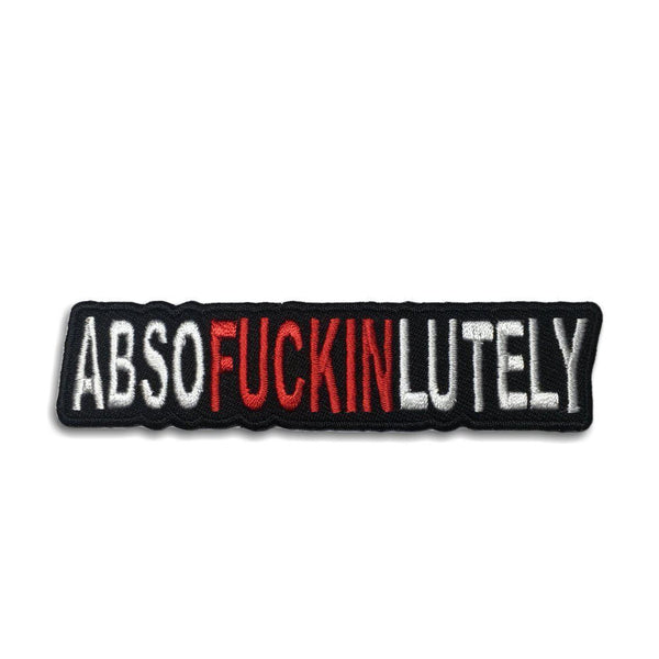 Absofuckinlutely Patch - PATCHERS Iron on Patch