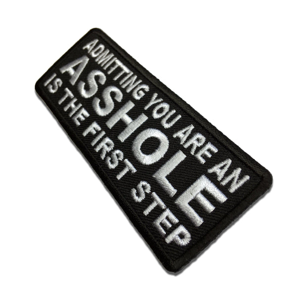 Admitting You Are an Asshole is The First Step Patch - PATCHERS Iron on Patch