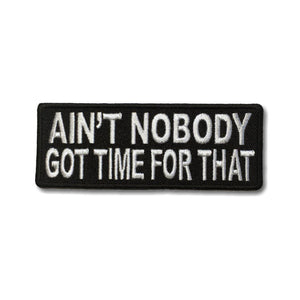Ain't Nobody Got Time For That Patch - PATCHERS Iron on Patch