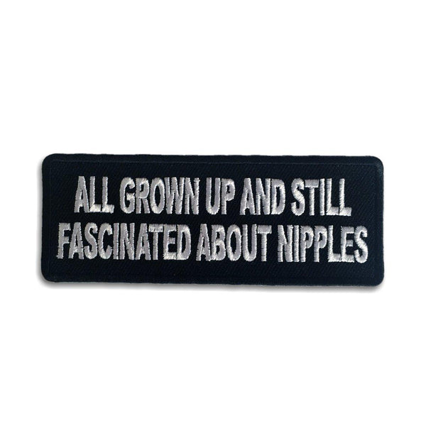 All Grown Up and Still Fascinated About Nipples Patch - PATCHERS Iron on Patch