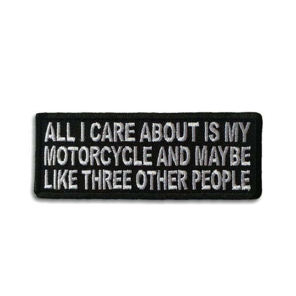 All I Care About Is My Motorcycle and Maybe Like Three Other People Patch - PATCHERS Iron on Patch