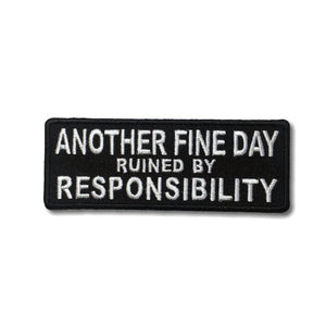 Another Fine Day Ruined by Responsibility Patch - PATCHERS Iron on Patch